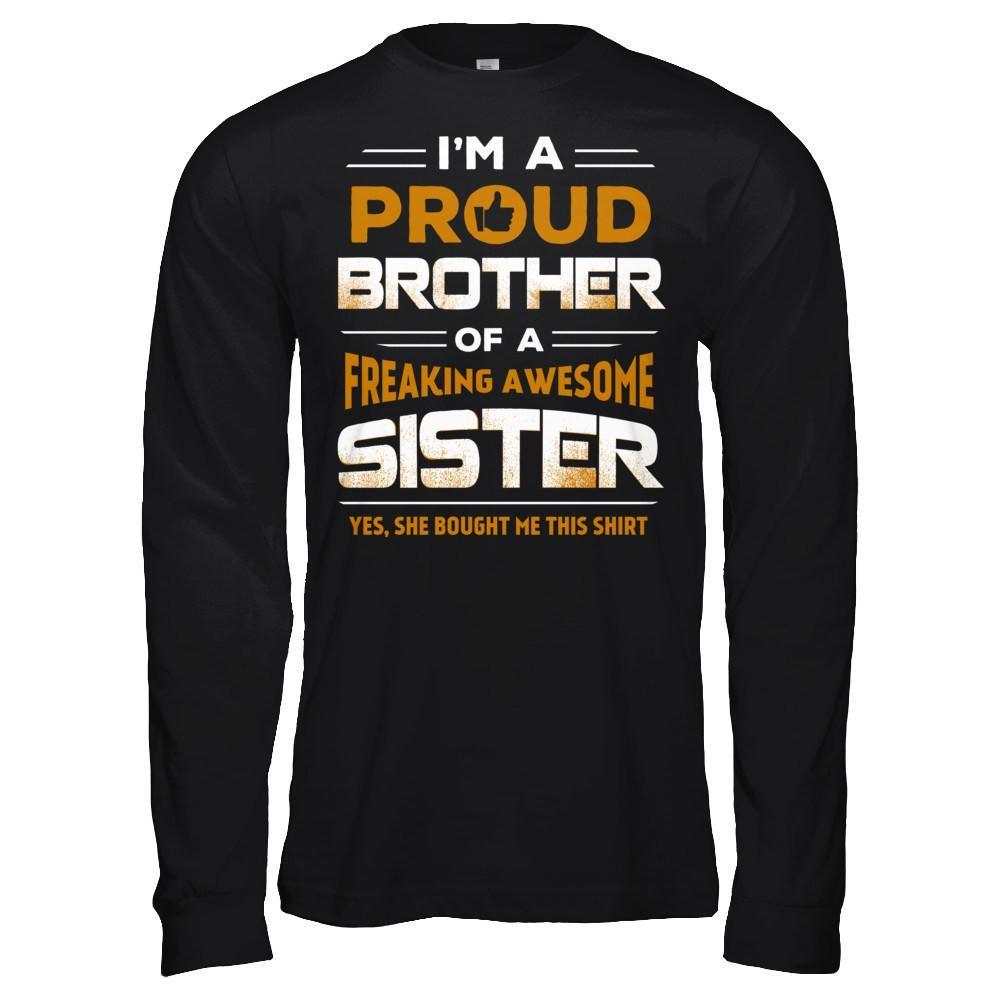 I Am A Proud Brother Of A Freaking Awesome Sister T-Shirt & Hoodie | Teecentury.com