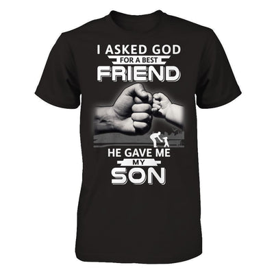 I Asked God For A Best Friend He Gave Me My Son T-Shirt & Hoodie | Teecentury.com