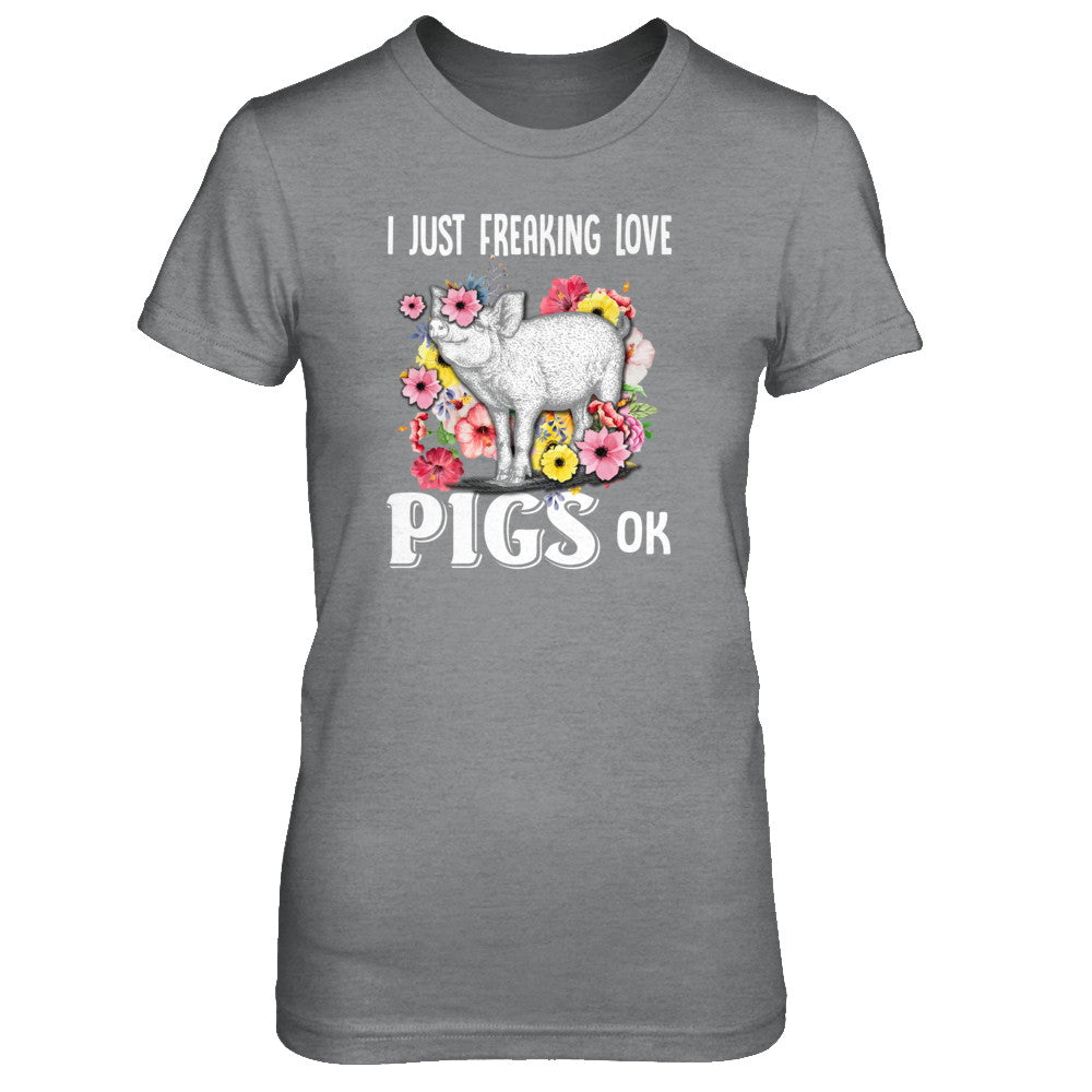 I Just Freaking Love Pigs T-Shirt & Tank Top | Teecentury.com