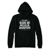 You Don't Scare Me I Have Two Daughters Fathers Day T-Shirt & Hoodie | Teecentury.com