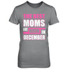 The Best Moms Are Born In December T-Shirt & Hoodie | Teecentury.com