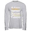 My Husband Is A Fantasy Soccer Legend T-Shirt & Hoodie | Teecentury.com