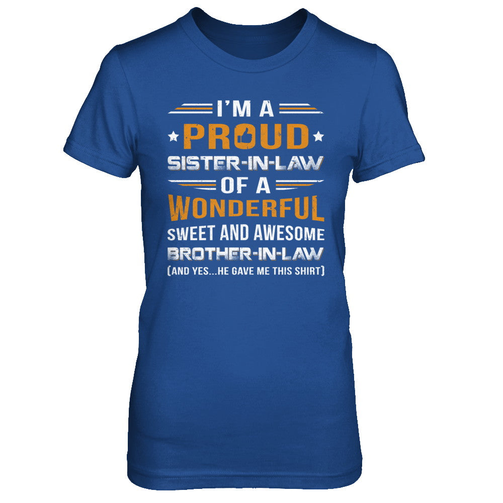 Gift Sister-In-Law From Brother-In-Law I'm A Proud Sister-In-Law Of Awesome Brother-In-Law T-Shirt & Hoodie | Teecentury.com