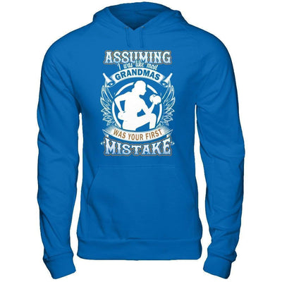 Assuming I Was Like Most Grandmas Was You First Mistake T-Shirt & Hoodie | Teecentury.com