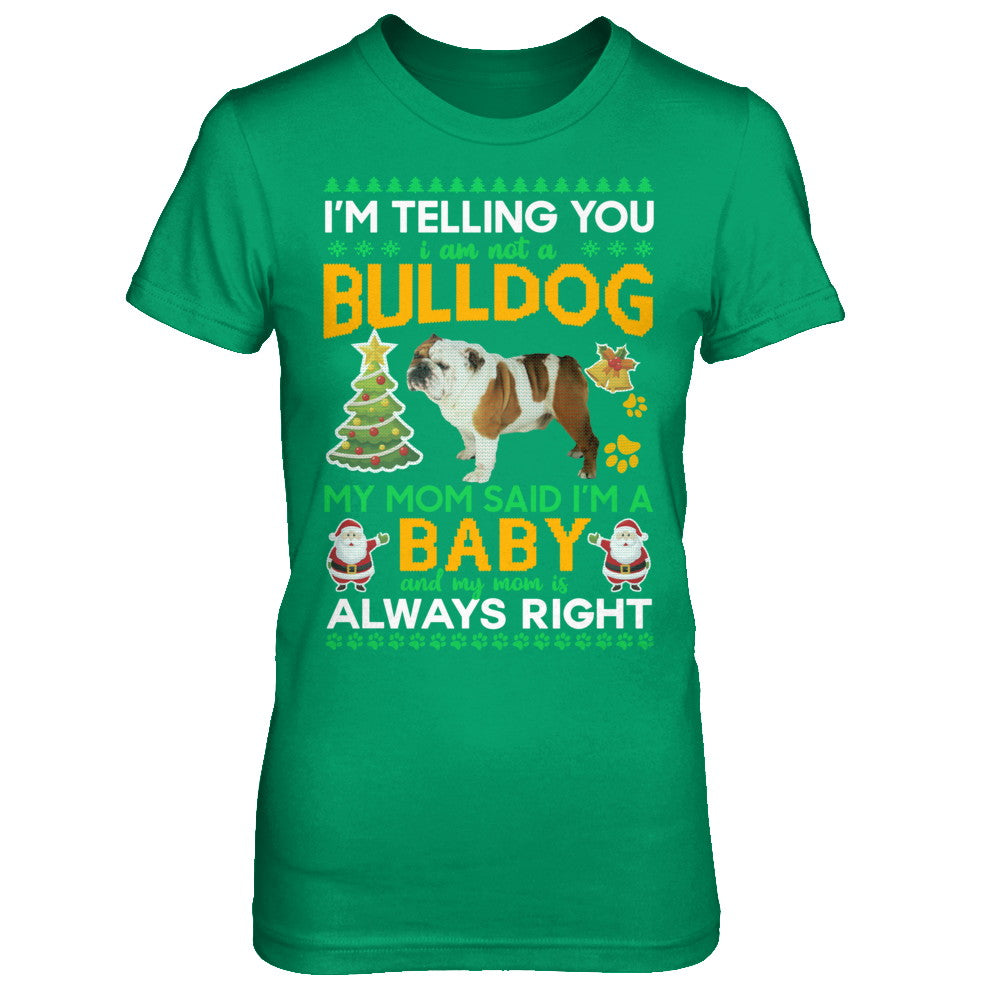 I Am Not A Bulldog My Mom Said I'm A Baby T-Shirt & Sweatshirt | Teecentury.com
