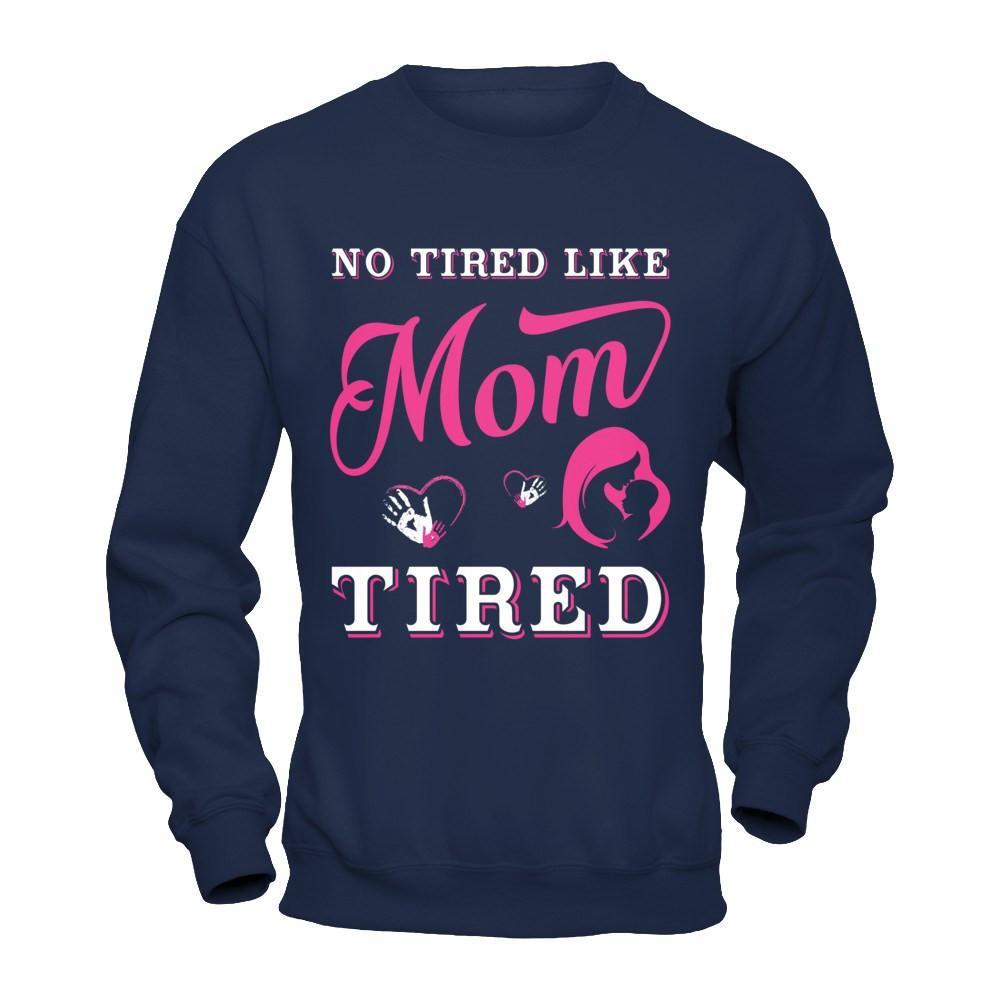 No Tired Like Mom Tired T-Shirt & Hoodie | Teecentury.com