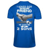 I Asked God For A Best Friend He Gave Me My Two Sons T-Shirt & Hoodie | Teecentury.com