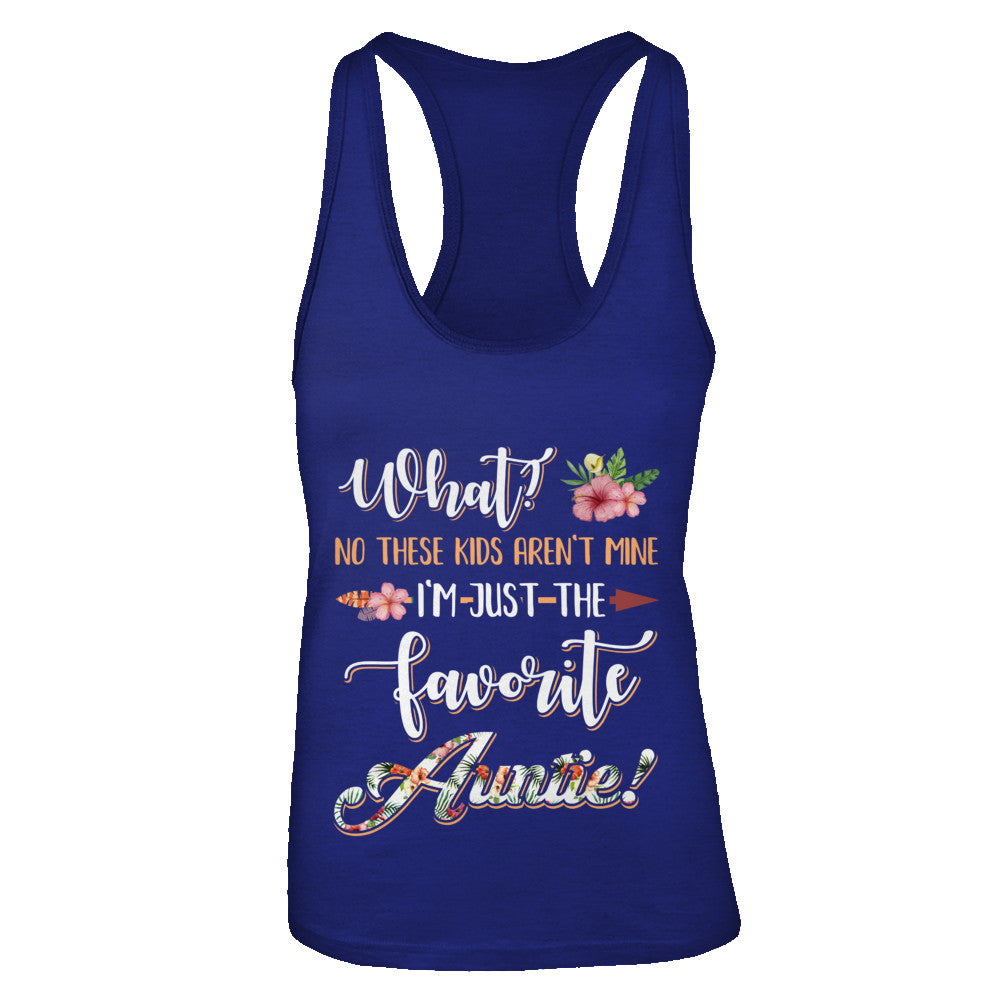 What No These Kids Aren't Mine I'm Just The Favorite Auntie T-Shirt & Tank Top | Teecentury.com