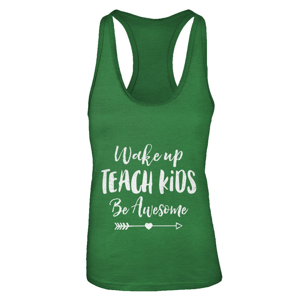 Wake Up Teach Kids Be Awesome T-Shirt & Tank Top | Teecentury.com