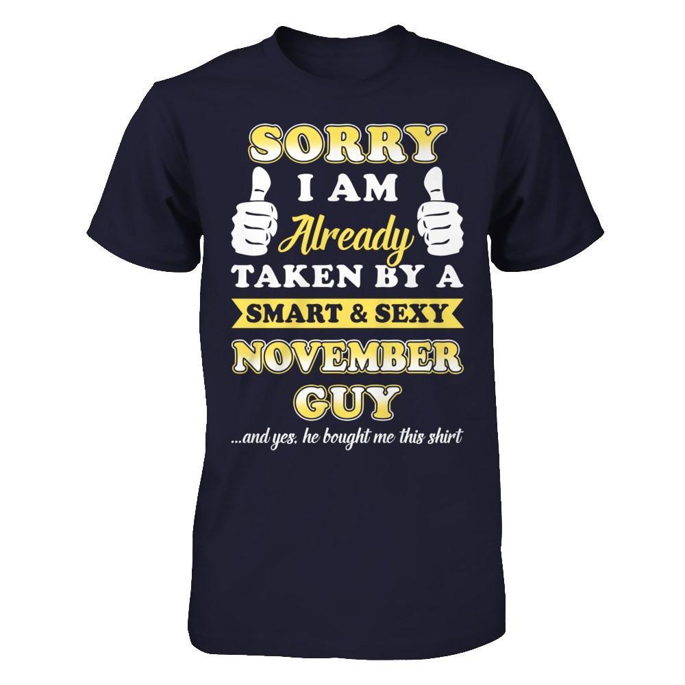 Sorry I Am Already Taken By Smart Sexy November Guy T-Shirt & Hoodie | Teecentury.com