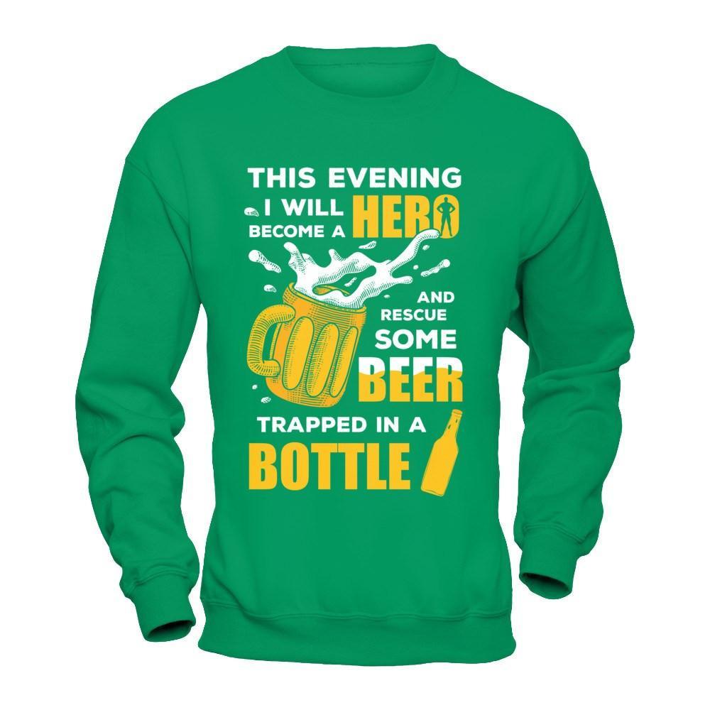I Will Become A Hero And Rescue Some Beer Trapped In A Bottle T-Shirt & Hoodie | Teecentury.com