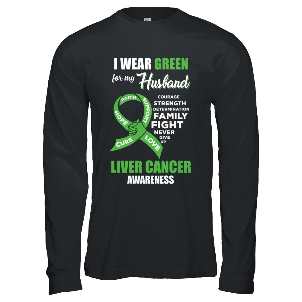Liver Cancer I Wear Green For My Husband Wife T-Shirt & Hoodie | Teecentury.com