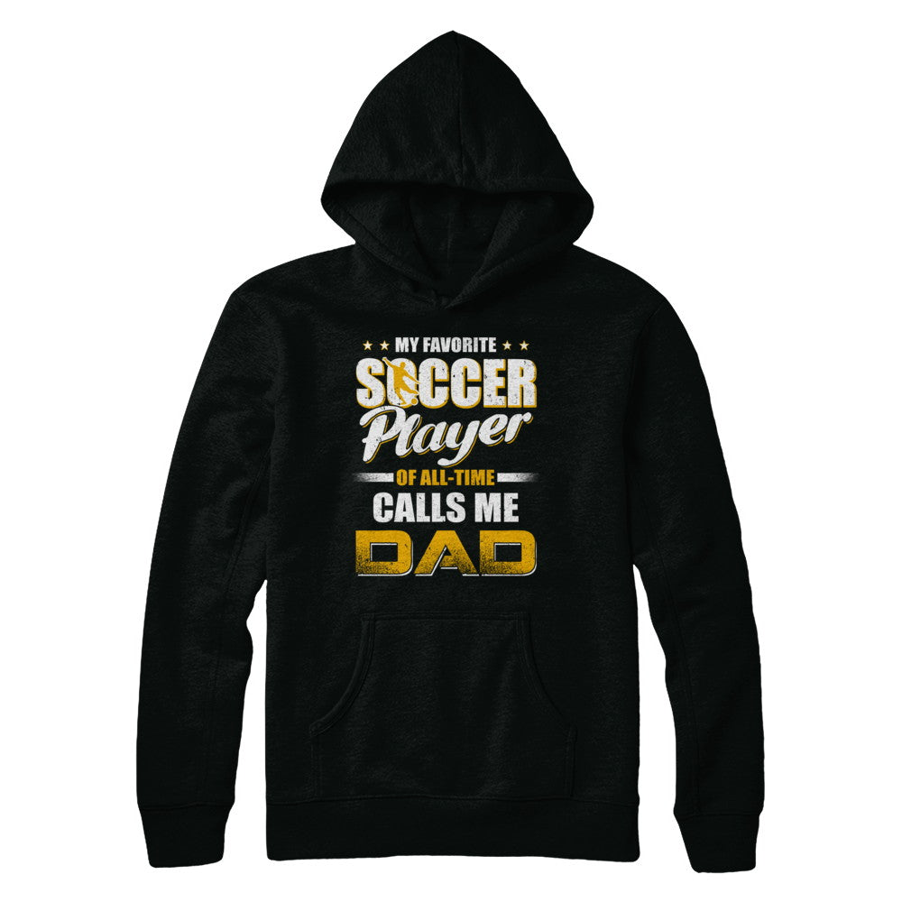 My Favorite Soccer Player Calls Me Dad Soccer T-Shirt & Hoodie | Teecentury.com