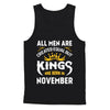 All Men Are Created Equal But Kings Are Born In November T-Shirt & Hoodie | Teecentury.com