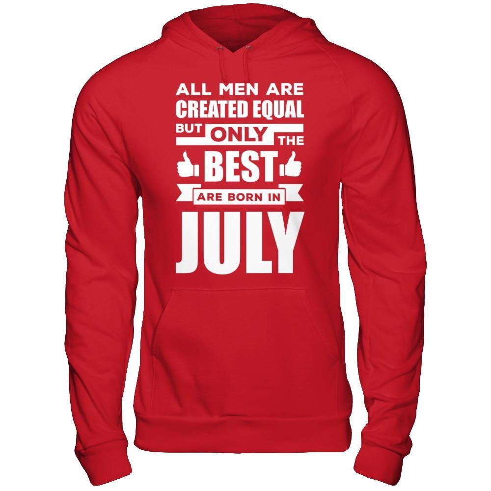 All Men Are Created Equal But Only The Best Are Born In July T-Shirt & Hoodie | Teecentury.com