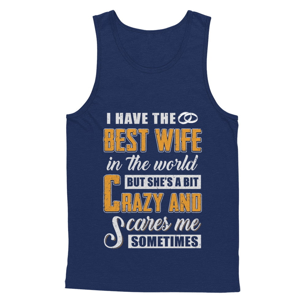 I Have The Best Wife In The World She's A Bit Crazy T-Shirt & Hoodie | Teecentury.com