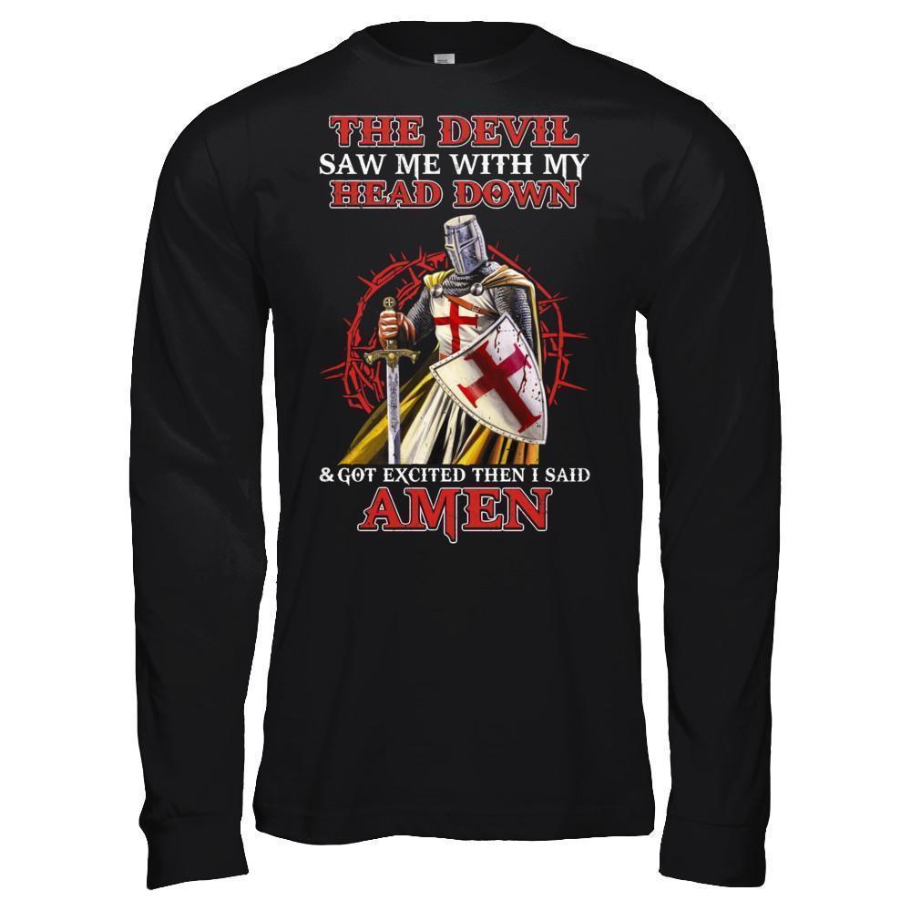 Knight Templar The Devil Saw Me My Head Down Excited Said Amen T-Shirt & Hoodie | Teecentury.com