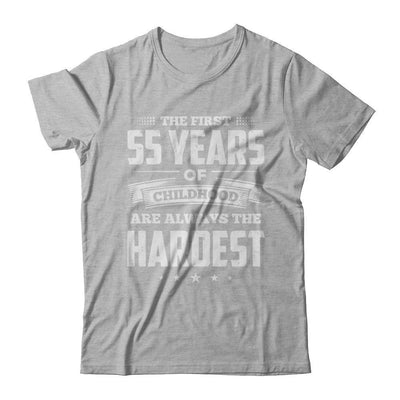 The First 55 Years Of Childhood Are Always The Hardest Birthday T-Shirt & Hoodie | Teecentury.com