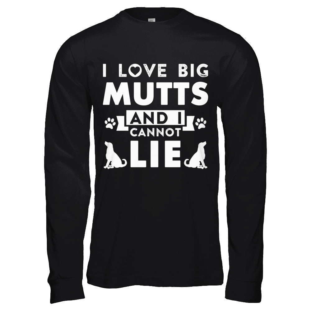 I Love Big Mutts and I Cannot Lie Funny Dog Lover T-Shirt & Hoodie | Teecentury.com
