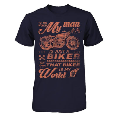 To The World My Man Is Just A Biker T-Shirt & Hoodie | Teecentury.com
