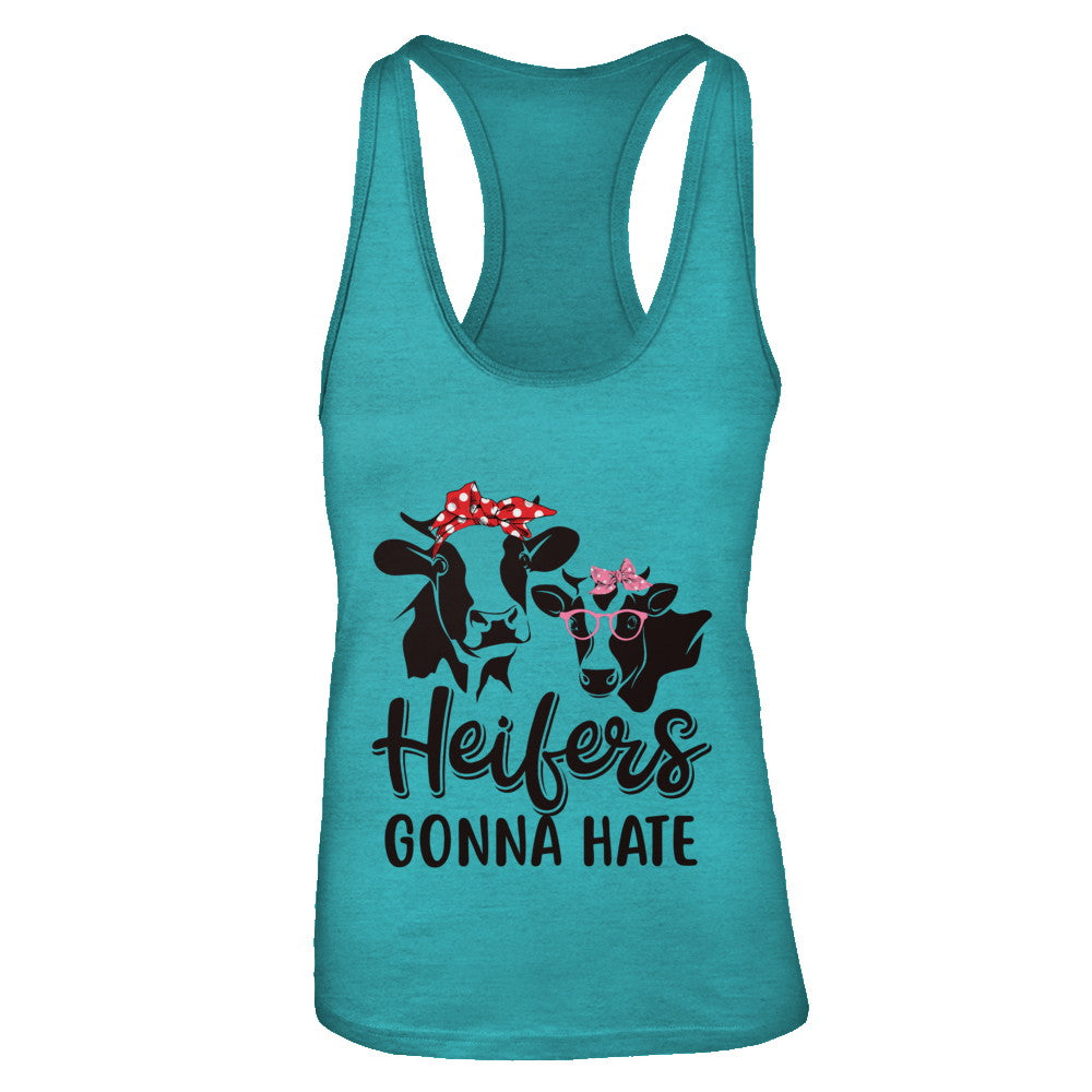 Funny Farmer Women Girls Cows Heifers Gonna Hate T-Shirt & Tank Top | Teecentury.com