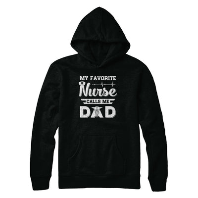 My Favorite Nurse Calls Me Dad Fathers Day Gift T-Shirt & Hoodie | Teecentury.com