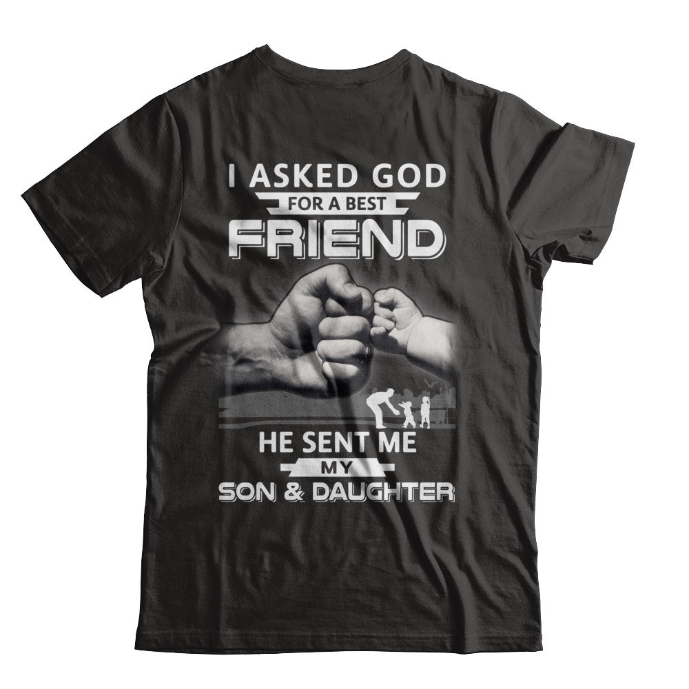 I Asked God For A Best Friend He Sent Me My Son & Daughter T-Shirt & Hoodie | Teecentury.com