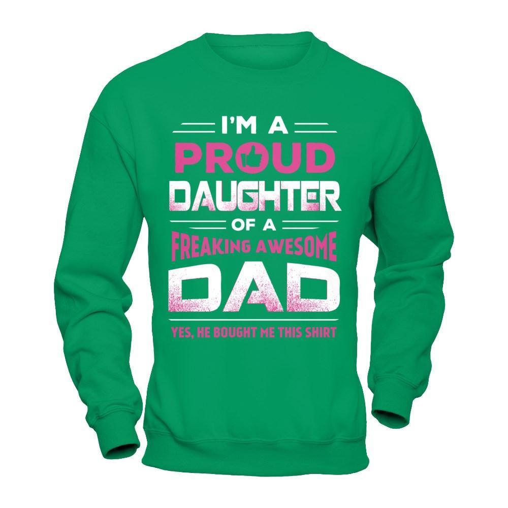 I'm A Proud Daughter Of A Freaking Awesome Dad T-Shirt & Hoodie | Teecentury.com