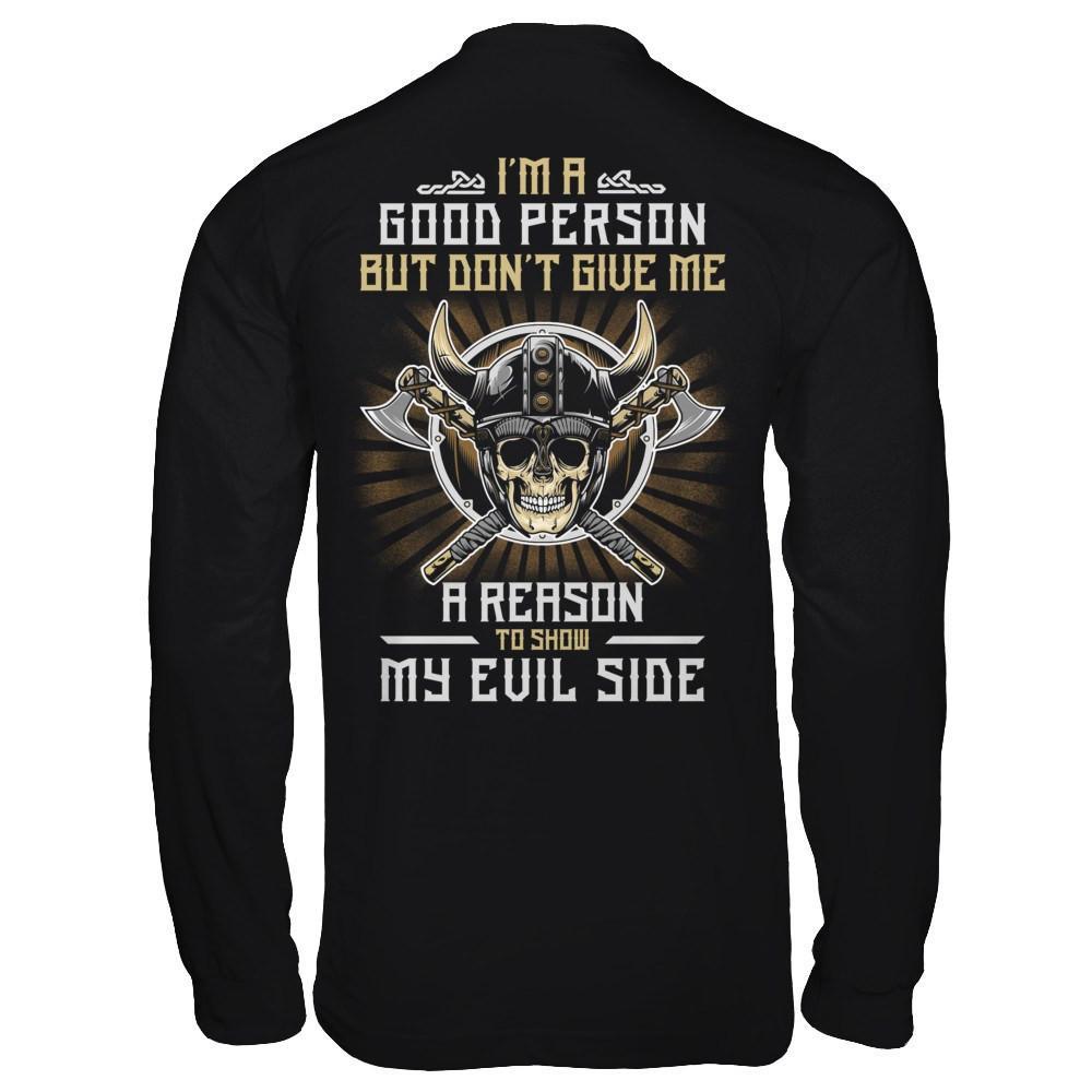 Viking I'm A Good Person But Don't Give Me A Reason My Evil Side T-Shirt & Hoodie | Teecentury.com