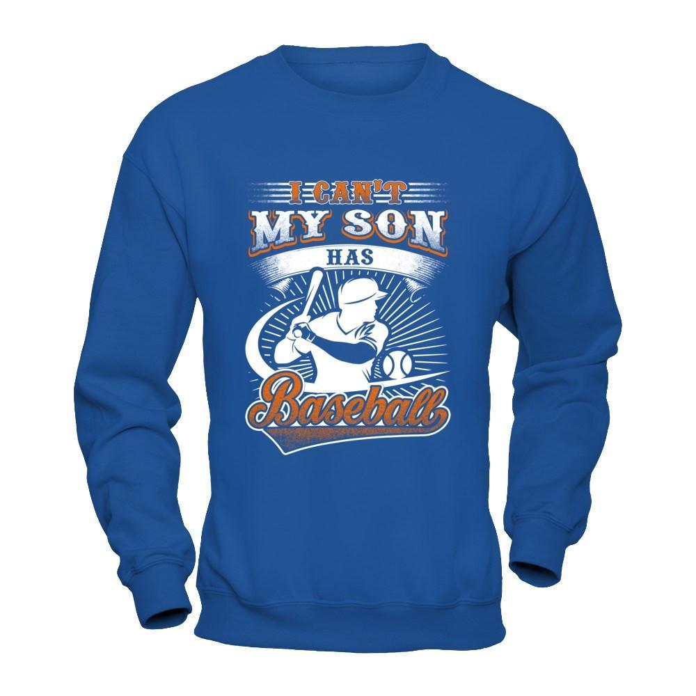 I Can't My Son Has Baseball T-Shirt & Hoodie | Teecentury.com