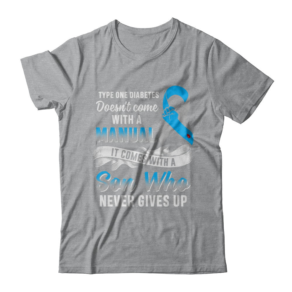 Type 1 T1D Son Who Never Gives Up Diabetes Awareness T-Shirt & Hoodie | Teecentury.com