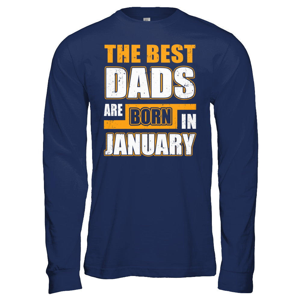 The Best Dads Are Born In January T-Shirt & Hoodie | Teecentury.com