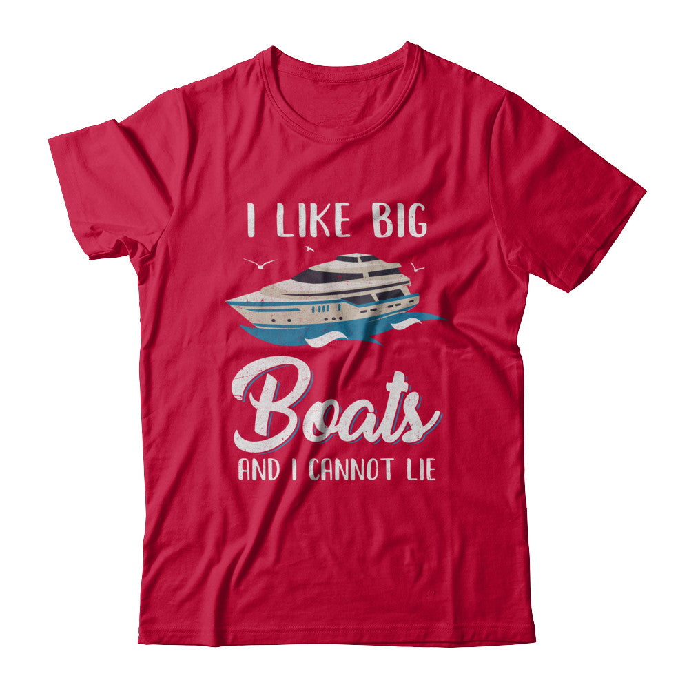 I Like Big Boats And I Cannot Lie Family Cruising Trip T-Shirt & Hoodie | Teecentury.com