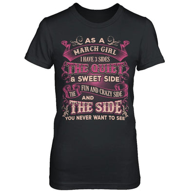 As A March Girl I Have 3 Sides Birthday Gift T-Shirt & Hoodie | Teecentury.com
