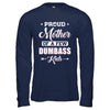 Proud Mother Of A Few Dumbass Kids Mothers Day Gift T-Shirt & Hoodie | Teecentury.com