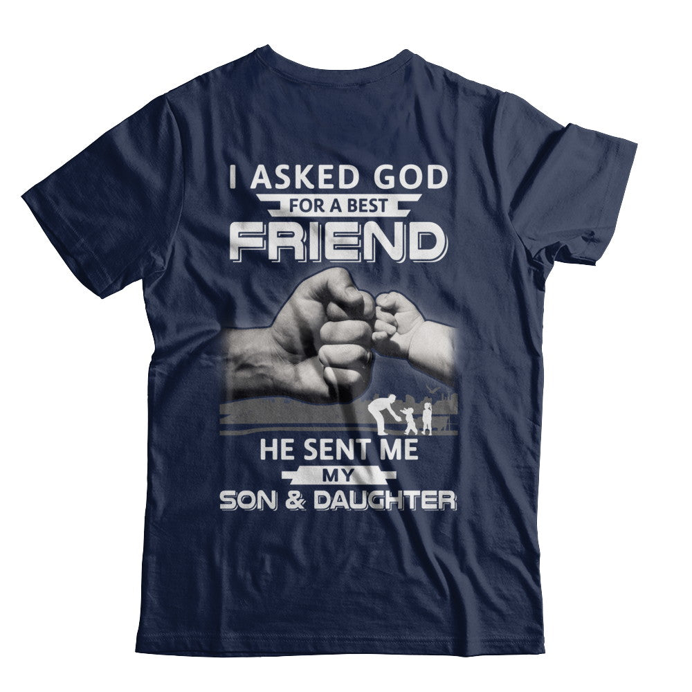 I Asked God For A Best Friend He Sent Me My Son And Daughter T-Shirt & Hoodie | Teecentury.com
