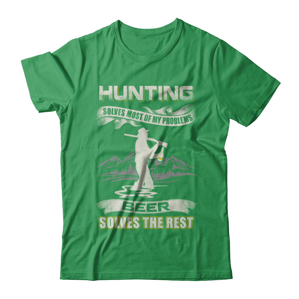 Hunting Solves Most of My Problems Beer Solves The Rest T-Shirt & Hoodie | Teecentury.com