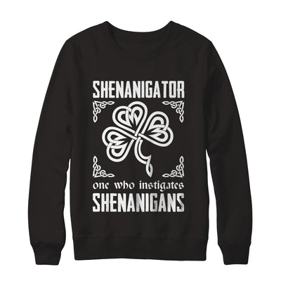 Shenanigator One Who Instigates Shenanigans St Patrick's Day T-Shirt & Hoodie | Teecentury.com