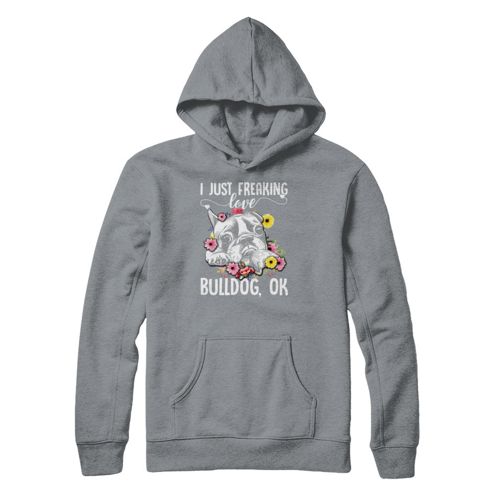 Dog I Just Freaking Love Bulldog T-Shirt & Tank Top | Teecentury.com