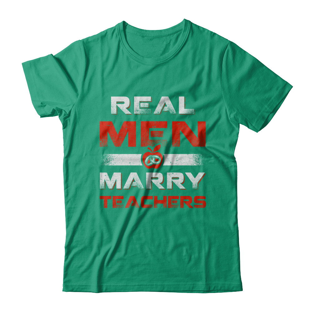 Real Men Marry Teachers T-Shirt & Hoodie | Teecentury.com