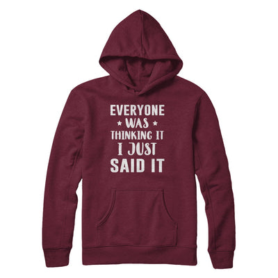 Everyone Was Thinking It I Just Said It T-Shirt & Hoodie | Teecentury.com
