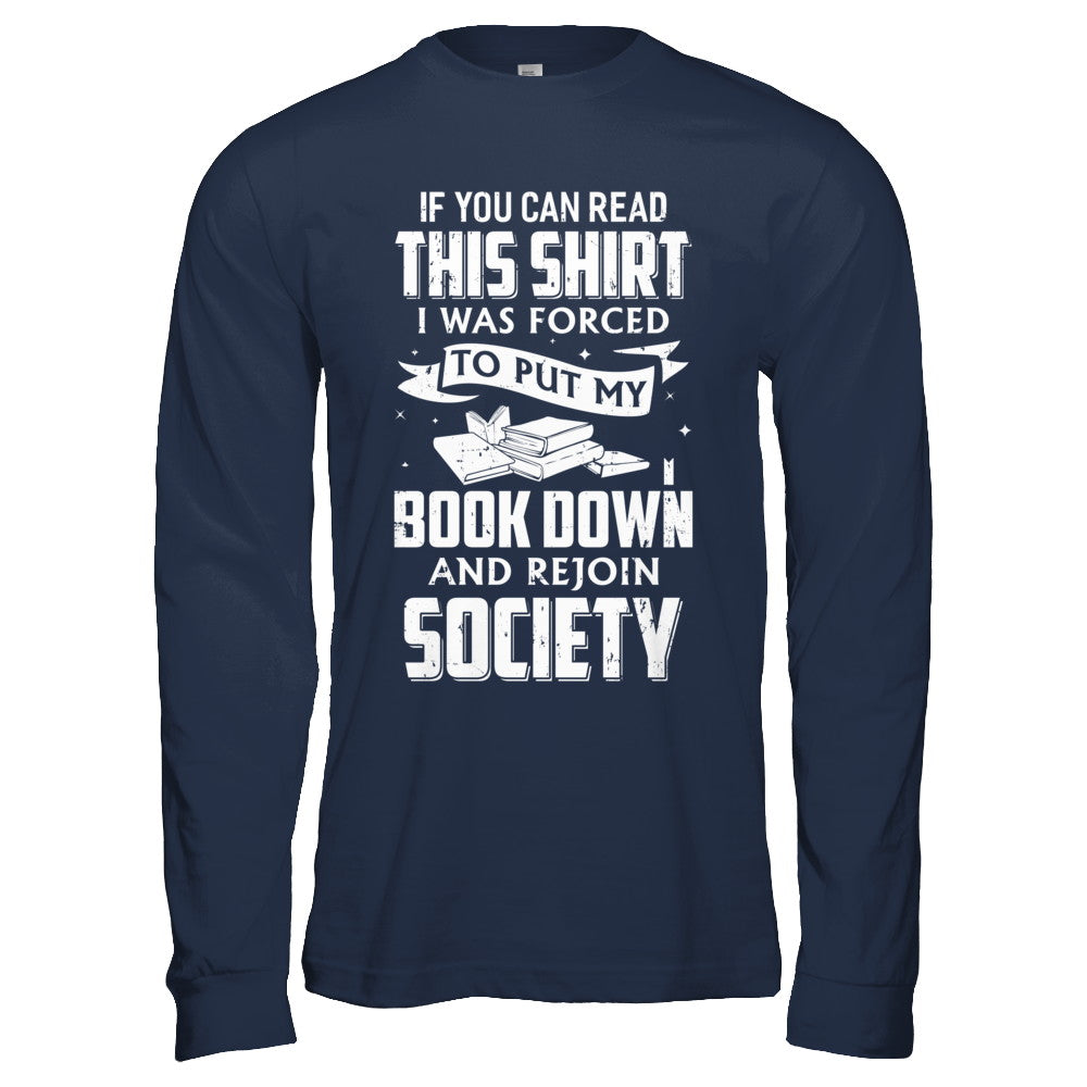 If You Can Read This I Was Forced To Put My Book Down T-Shirt & Hoodie | Teecentury.com