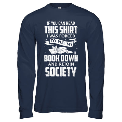 If You Can Read This I Was Forced To Put My Book Down T-Shirt & Hoodie | Teecentury.com