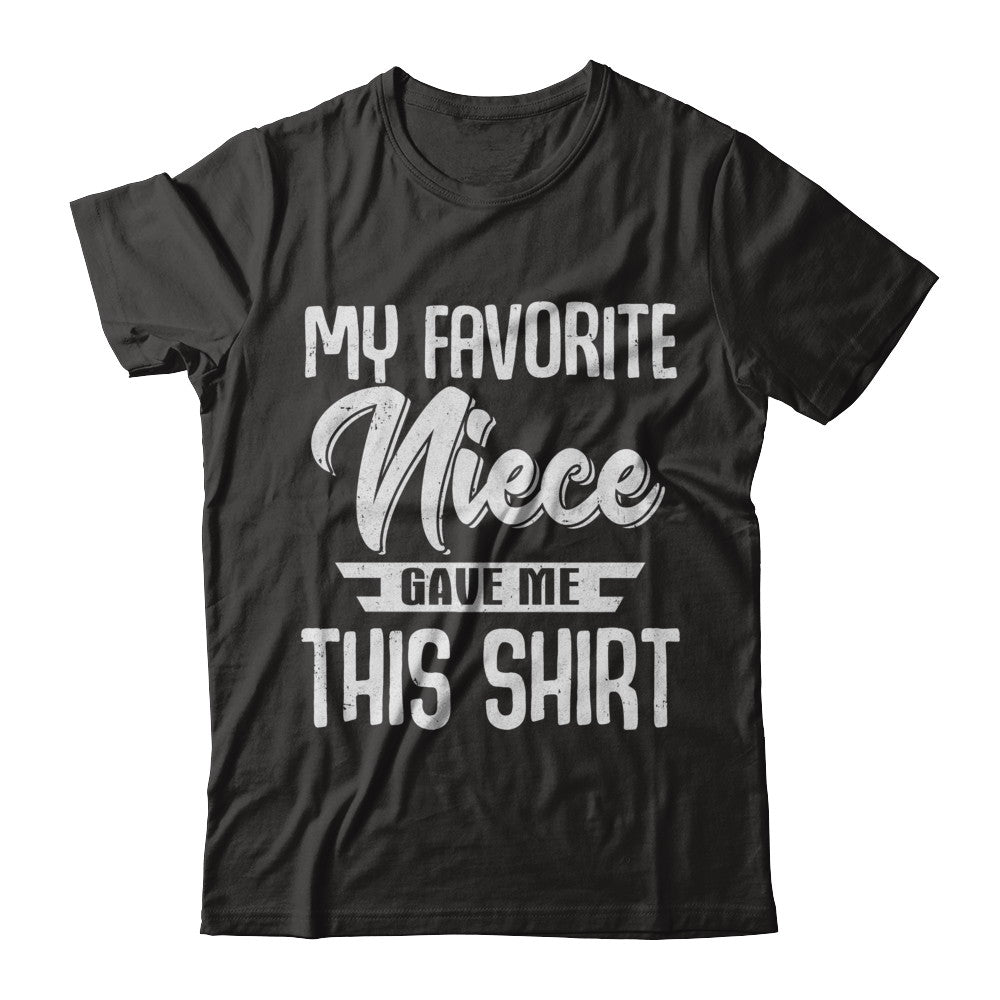 My Favorite Niece Gave Me This T-Shirt & Hoodie | Teecentury.com