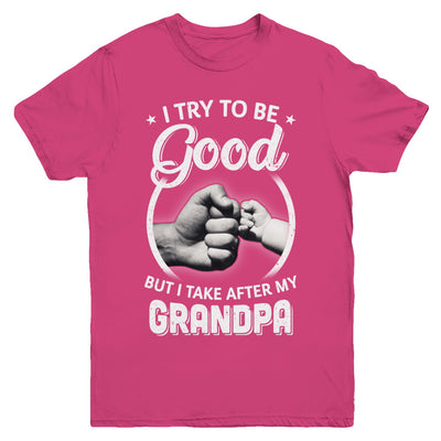 I Try To Be Good But I Take After My Grandpa Toddler Kids Youth Youth Shirt | Teecentury.com