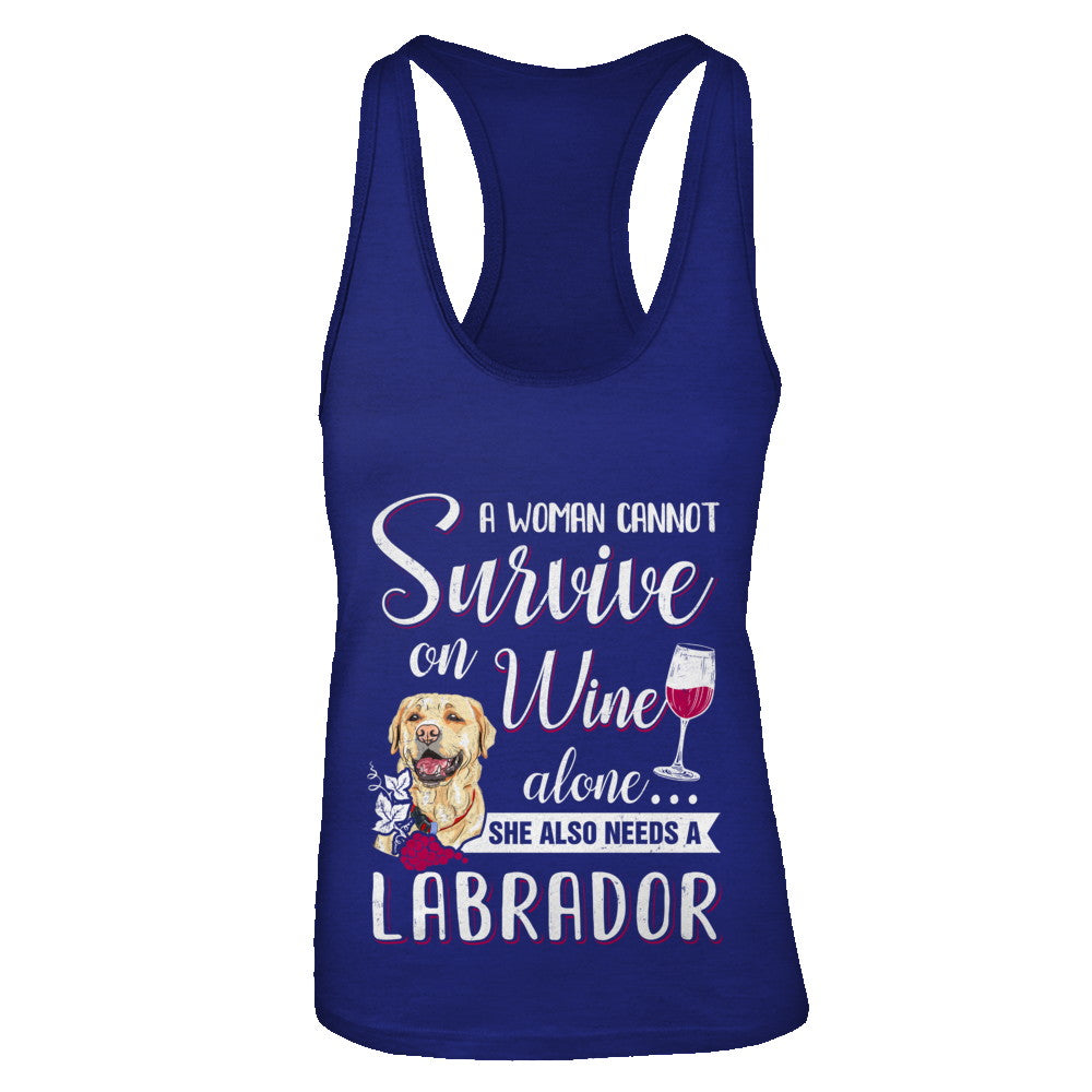 A Woman Can't Survive On Wine Alone Labrador Dog T-Shirt & Tank Top | Teecentury.com