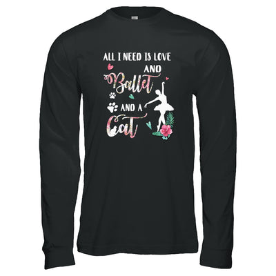 All I Need Is Love And Ballet And A Cat T-Shirt & Tank Top | Teecentury.com