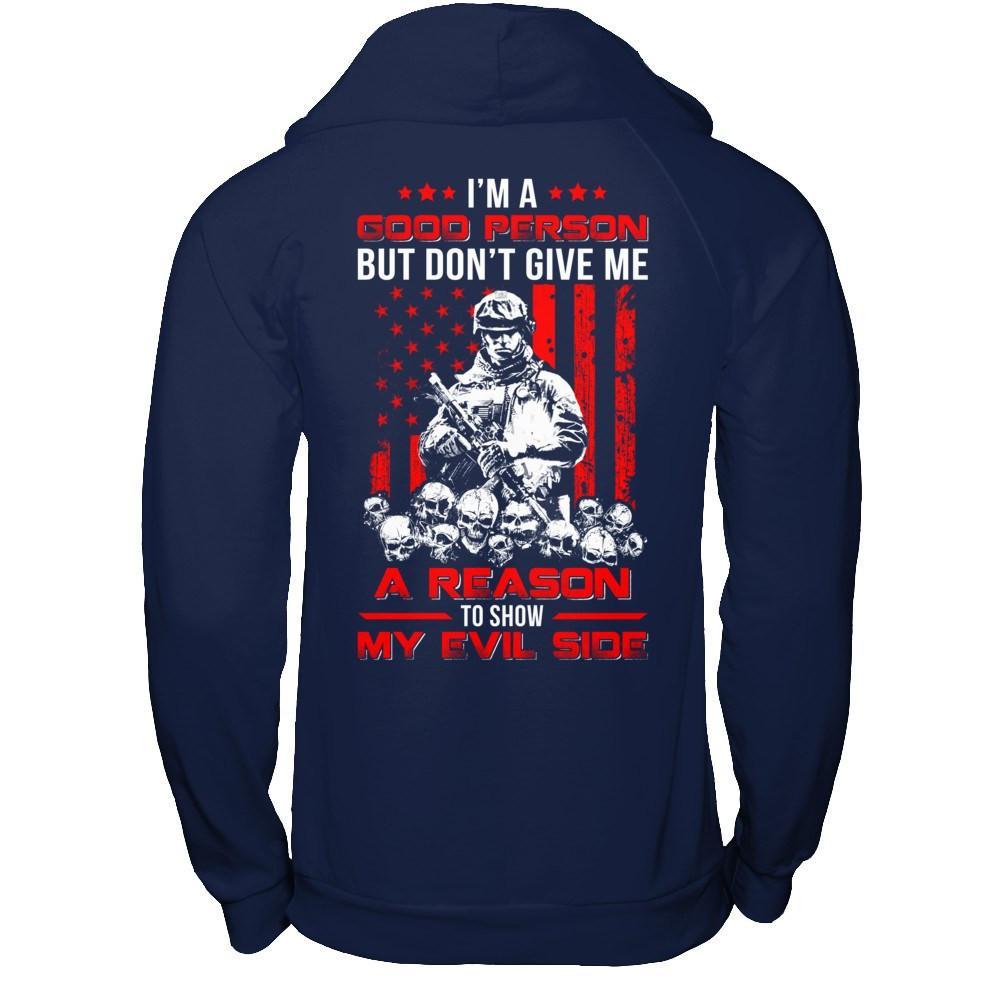 Soldier I'm A Good Person But Don't Give Me A Reason My Evil Side T-Shirt & Hoodie | Teecentury.com