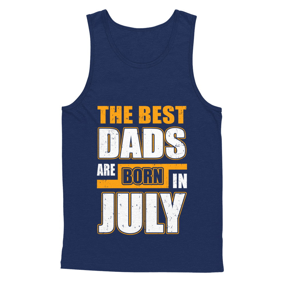 The Best Dads Are Born In July T-Shirt & Hoodie | Teecentury.com