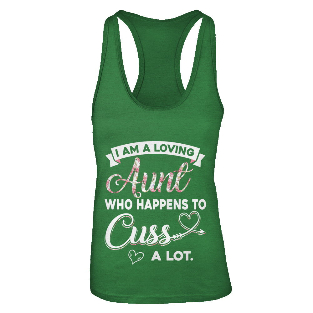I'm A Loving Aunt Who Happens To Cuss A Lot T-Shirt & Tank Top | Teecentury.com